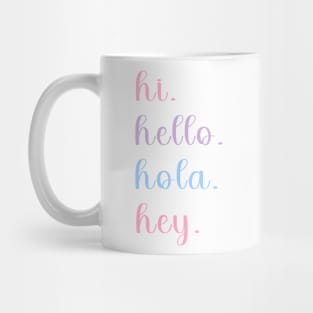 hi hello hola hey Mug